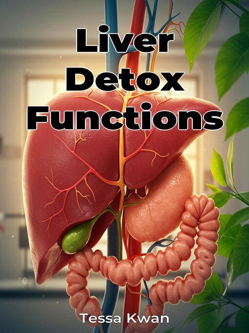 Title details for Liver Detox Functions by Tessa Kwan - Available